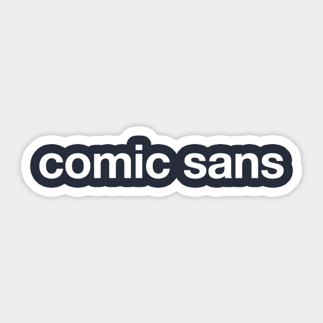 Comic Sans (in Helvetica) Sticker by Kleinschmidt